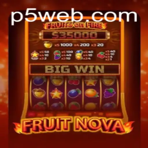 The Exciting World of FruitNova and P5.COM: An In-Depth Guide