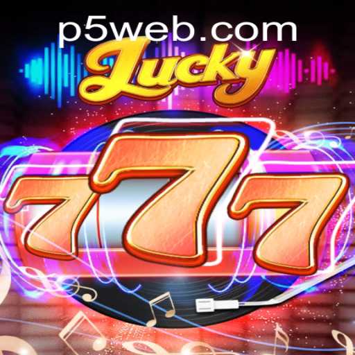 Exploring the Exciting World of Lucky777: A Game Powered by P5.COM